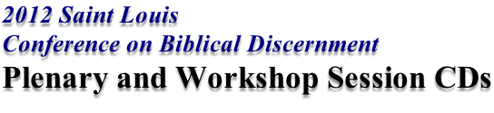 2012 Saint Louis Conference on Biblical Discernment Plenary and Workshop Session CDs
