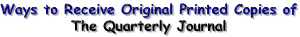 Ways to Receive Original Printed Copies of The Quarterly Journal